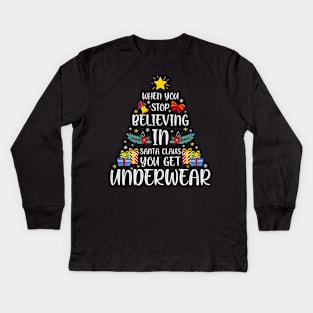 When you stop believing in Santa Claus, you get underwear. Kids Long Sleeve T-Shirt